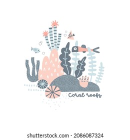 Marine life Seabed vector illustration isolated on white. Coral reefs phrase. Childish pastel colours pre-made poster for coastal nursery. Fish and seaweed tee print design for kids apparel.