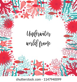 Marine square frame border, underwater elements, flat cartoon design, coral, shell, starfish, fishes, sea anemone, red, teal, pink color, bright arrangement frame for poster, banner, packaging, print.