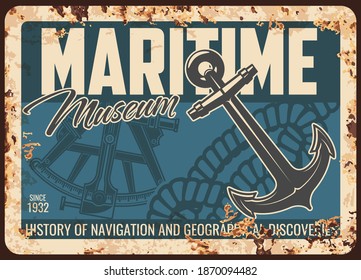 Maritime museum metal rusty plate, retro poster of sea ships, nautical sailing anchor, sextant, vector. Seafaring naval travel historic museum, marine navigation and geographic discovery exhibition