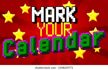 Mark Your Calendar. Pixelated Word With Geometric Graphic Background. Vector Cartoon Illustration.