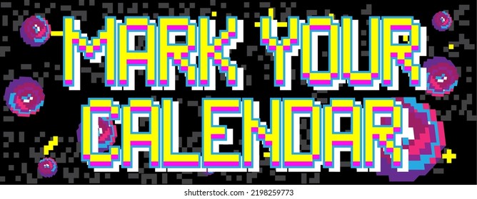 Mark Your Calendar. Pixelated Word With Geometric Graphic Background. Vector Cartoon Illustration.