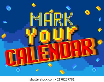 Mark Your Calendar. Pixelated Word With Geometric Graphic Background. Vector Cartoon Illustration.