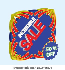 
marketing campaign incredible sale 50 % off  label is a piece of paper,plastic film,cloth,metal or other material affixed to a container or product.
