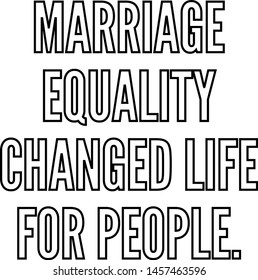 Marriage equality changed life for people outlined text art