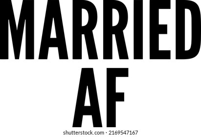 Married AF. Positive typography design.