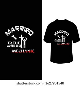 "Married To The World Best Mechanic" Mechanic T-shirt Design