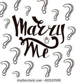 Marry Me card with marriage proposal. Engagement party invitation. Romantic unique lettering . Vector Illustration
