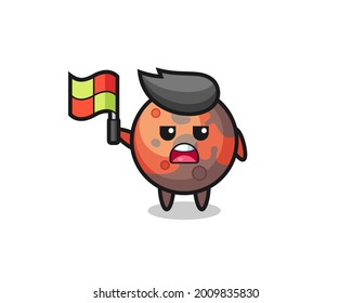 mars character as line judge putting the flag up , cute style design for t shirt, sticker, logo element