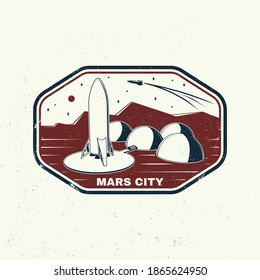 Mars city logo, badge, patch. Vector illustration Concept for shirt, print, stamp, overlay or template. Vintage typography design with space rocket and mars city silhouette.