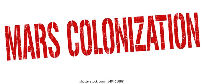 Mars colonization grunge rubber stamp on white background, vector illustration