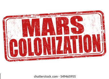 Mars colonization grunge rubber stamp on white background, vector illustration