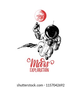 Mars Exploration handwritten phrase. Drawn vector illustration of astronaut and space shuttle on red planet background. Inspirational science poster, card etc. Sketch in retro futuristic style.