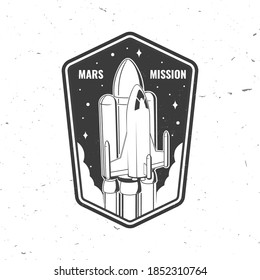Mars mission logo, badge, patch. Vector illustration. Concept for shirt, print, stamp, overlay or template. Vintage typography design with space rocket and mars silhouette.