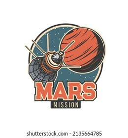 Mars Mission Vector Icon With Orbital Satellite Or Space Station, Universe Galaxy, Mars Planet And Stars, Asteroids And Meteors. Space Exploration And Cosmos Discovery Isolated Retro Badge Design