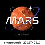 Mars, A New Home Slogan Print Design Showcasing a Vector Illustration of the Red Planet and Custom Mars Logotype