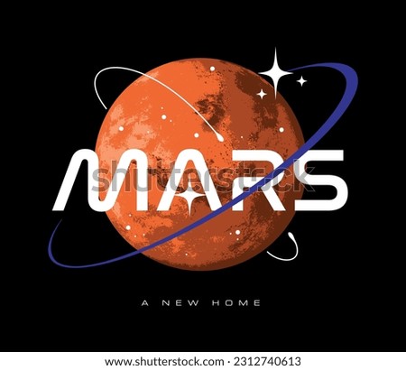 Mars, A New Home Slogan Print Design Showcasing a Vector Illustration of the Red Planet and Custom Mars Logotype