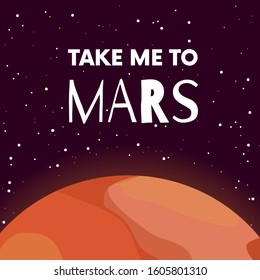 Mars. Red planet poster with quote: Take me to Mars. Solar system. Astronomy. Space mission. Drawing in cartoon flat style. Vector