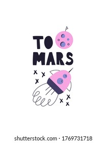 To Mars. Vector illustration with a rocket, planet and stars. Children's fashion space illustration. Poster for the children's room.