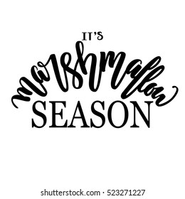 It's marshmallow season brush hand lettering, isolated on white background. Vector illustration. Can be used for holidays festive design.
