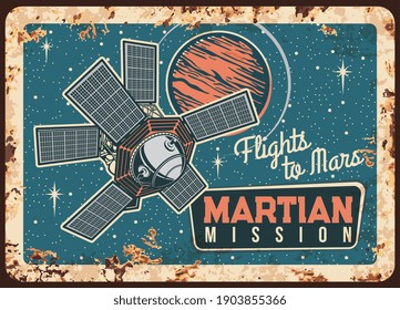 Martian mission vector rusty metal plate. Mars research center, artificial interplanetary satellite orbiting solar system planet, sputnik investigate Mars. Outer space mission vintage rust tin sign