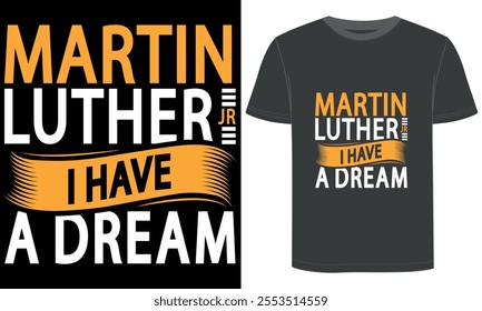 Martin Luther Jr I have a dream, t shirt design.
