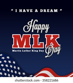 Martin luther king day greeting lettering with quotes "I Have A Dream" on wavy american flag background. Vector illustration