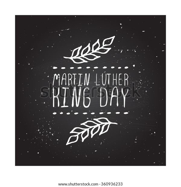 Martin Luther King Day handdrawn greeting card on\
chalkboard background.  Typographic banner with text and olive\
branch. Vector handdrawn\
badge.