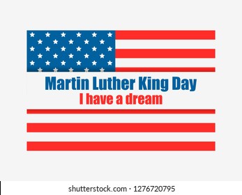 Martin Luther King day. I have a dream. Greeting card with American flag. MLK day. Vector illustration