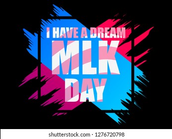 Martin Luther King day. I have a dream. Greeting card with ink painting grunge style. MLK day. Vector illustration