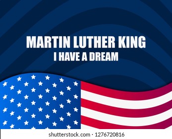 Martin Luther King day. I have a dream. Greeting card with American flag. Vector illustration