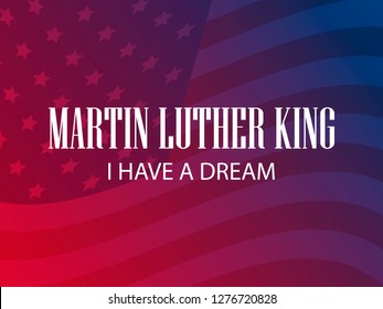 Martin Luther King day. I have a dream. Greeting card with American flag and gradient background. Vector illustration