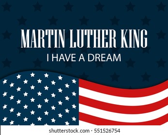 Martin luther king day. I have a dream. The text with the American flag. Vector illustration