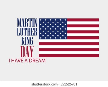 Martin luther king day. I have a dream. The text with the American flag. Vector illustration