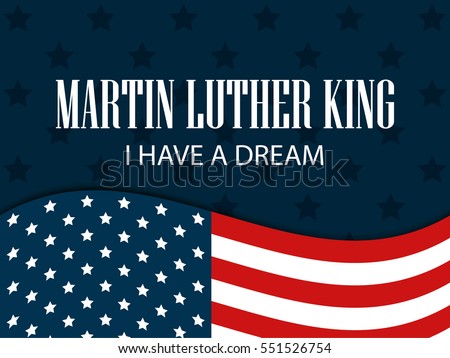 Martin luther king day. I have a dream. The text with the American flag. Vector illustration