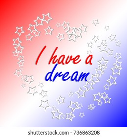 Martin Luther King Day, poster, banner, holiday poster with the inscription I have a dream in my heart from the white stars