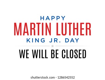 Martin Luther King Jr. Day, MLF Day, Martin Luther King Text, National Holiday, United States Holiday, Business Closure, We Will Be Closed Sign, Vector Text Typography Illustration Sign Background