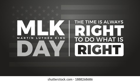 Martin Luther King Jr. Day typography lettering design with inspirational Martin Luther King's quote - US flag background for MLK poster, banner. The time is always right to do what is right