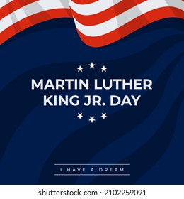 Martin Luther King Jr. Day Design With US Flag Background. Happy MLK Day. I Have A Dream.