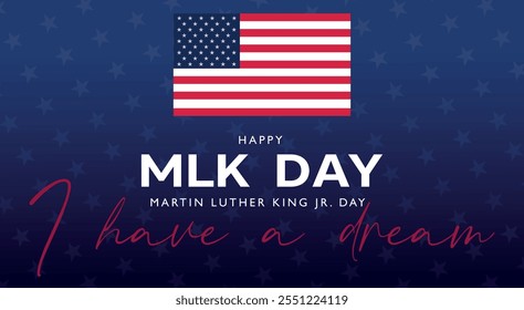 Martin Luther King Jr. Day banner. I have a dream quote with USA flag on blue background. MLK Banner of memorial day.