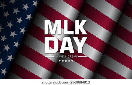 Martin Luther King Jr. Day design with US flag background. Happy MLK day. I have a dream