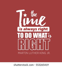 Martin Luther King Jr. Day greeting card background. MLK typography lettering quote vector poster. The time is always right to do what is right