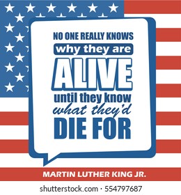 Martin Luther King Jr. Day greeting card type design vector elements. MLK typography lettering quote vector poster on USA flag background. No one really knows why they are alive
