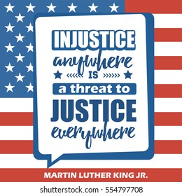 Martin Luther King Jr. Day greeting card type design vector elements. MLK typography lettering quote vector poster on USA flag background. Injustice anywhere is a threat to justice everywhere