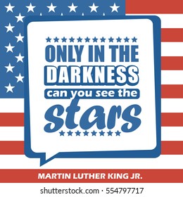 Martin Luther King Jr. Day greeting card type design vector elements. MLK typography lettering quote vector poster on USA flag background. Only in the darkness can you see the stars