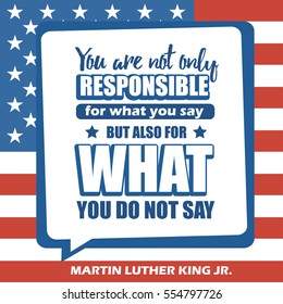 Martin Luther King Jr. Day greeting card type design vector elements. MLK typography lettering quote vector poster on USA flag background. You are not only responsible for what you say