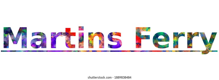 Martins Ferry. Colorful typography text banner. Vector the word martins ferry design. Can be used to logo, card, poster, heading and beautiful title