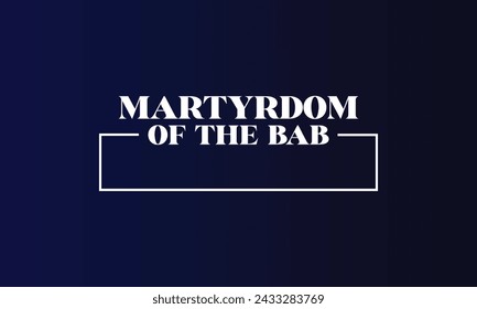 Martyrdom Of The Bab Stylish Text Design