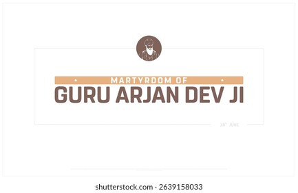 Martyrdom of Guru Arjan Dev Ji Day on white background, Typographic Design of Martyrdom of Guru Arjan Dev Ji, Vector Design of Martyrdom of Guru Arjan Dev Ji, Martyrdom of Guru Arjan Dev Ji Design