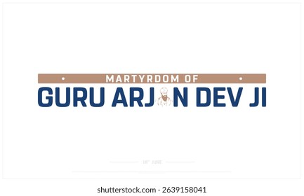 Martyrdom of Guru Arjan Dev Ji Day on white background, Typographic Design of Martyrdom of Guru Arjan Dev Ji, Vector Design of Martyrdom of Guru Arjan Dev Ji, Martyrdom of Guru Arjan Dev Ji Design