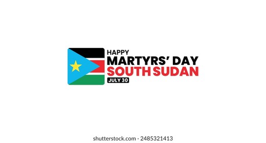 Martyrs' Day South Sudan, July 30, suitable for social media post, card greeting, banner, template design, print, suitable for event, website, vector, with flag of South Sudan illustration.